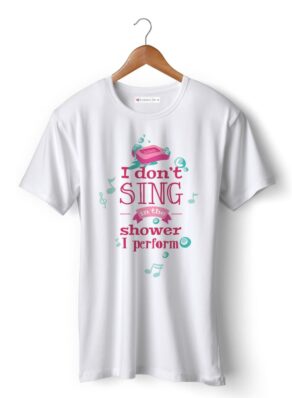 I don’t sing in the shower